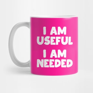 I am Useful. I am Needed. | Life | Quotes | Hot Pink Mug